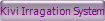 Kivi Irragation System