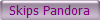 Skips Pandora